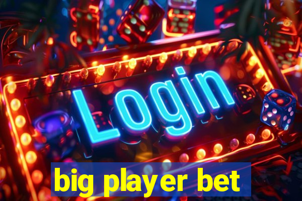 big player bet